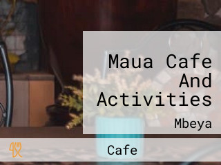 Maua Cafe And Activities