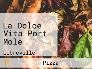 La Dolce Vita Port Mole