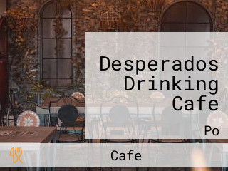 Desperados Drinking Cafe