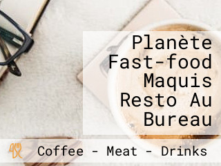 Planète Fast-food Maquis Resto Au Bureau