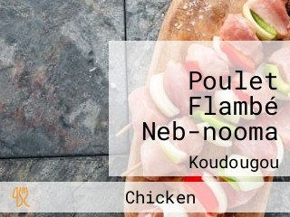 Poulet Flambé Neb-nooma