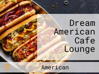 Dream American Cafe Lounge